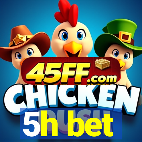 5h bet